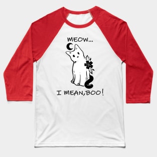 meow i mean boo, funny halloween ghost cat Baseball T-Shirt